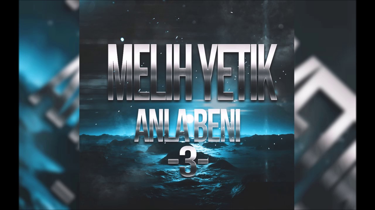 Melih Yetik - Anla Beni 3