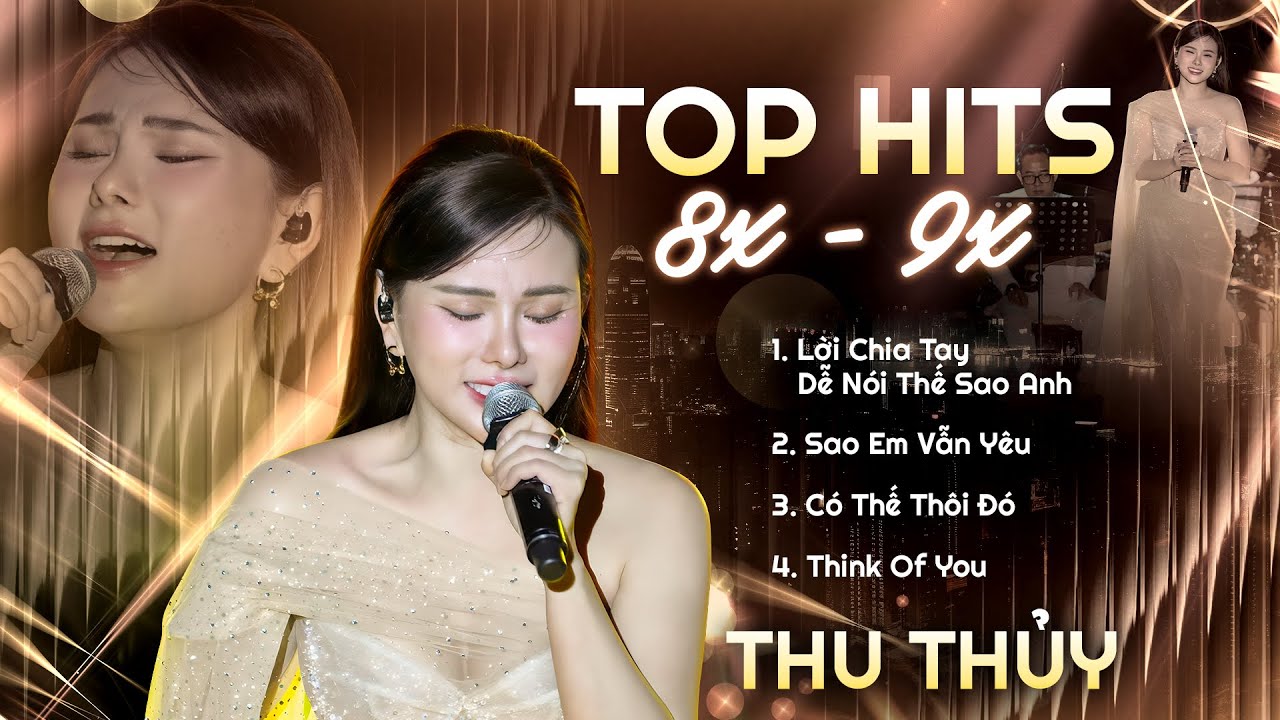 THU THỦY Live TOP HITS 8X 9X Bất Hủ | Lời Chia Tay Dễ N&oacute;i Thế Sao Anh, Sao Em Vẫn Y&ecirc;u, Think Of You