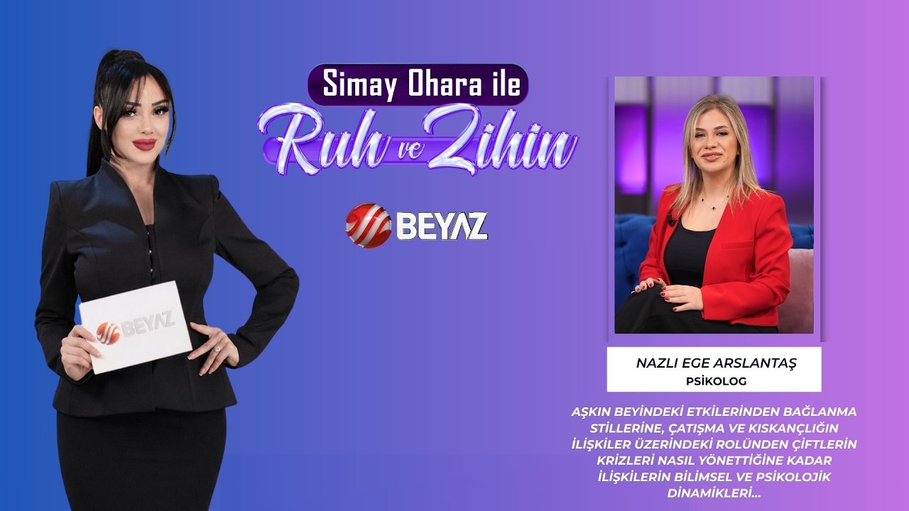 SİMAY OHARA İLE RUH VE ZİHİN | PSİKOLOG NAZLI EGE ARSLANTAŞ