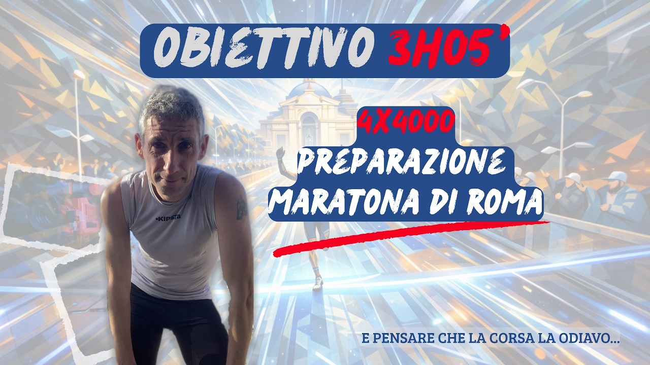 OBIETTIVO 3h05' alla Maratona di Roma: il mio 4x4000 decisivo