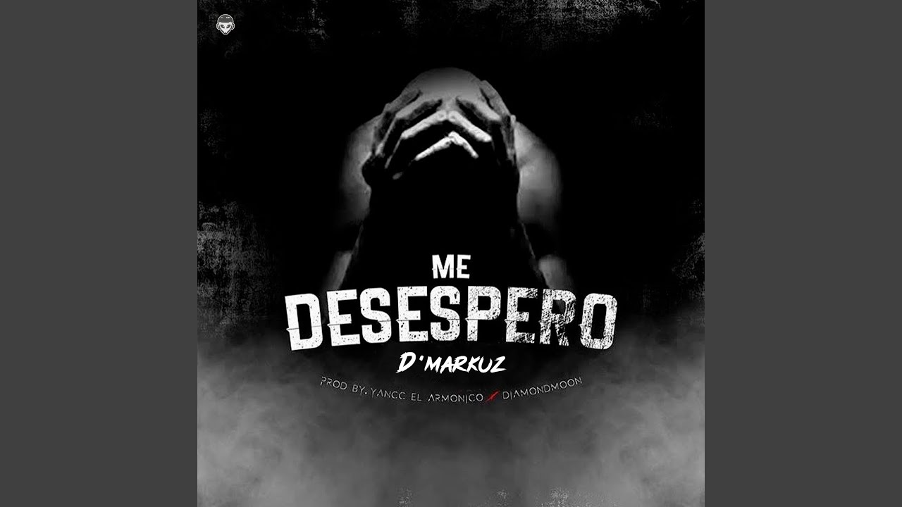 Me Desespero