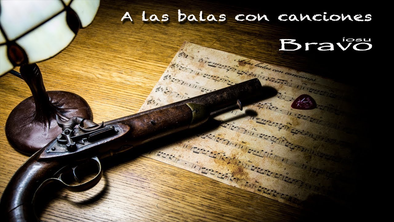 Josu Bravo - A las balas con canciones  - Official Video Lyric  #ALasBalasConCanciones
