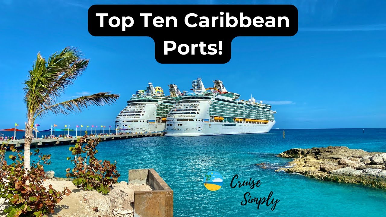 Top 10 Caribbean Cruise Ports: Best Destinations You Can&rsquo;t Miss!