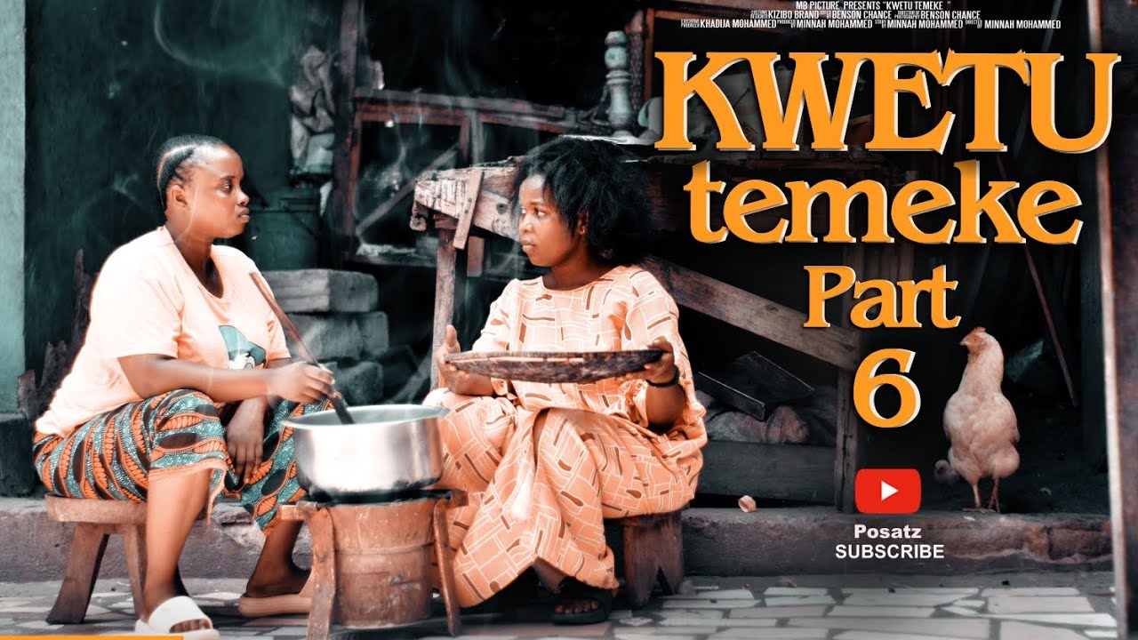 KWETU TEMEKE Part 6@posatz