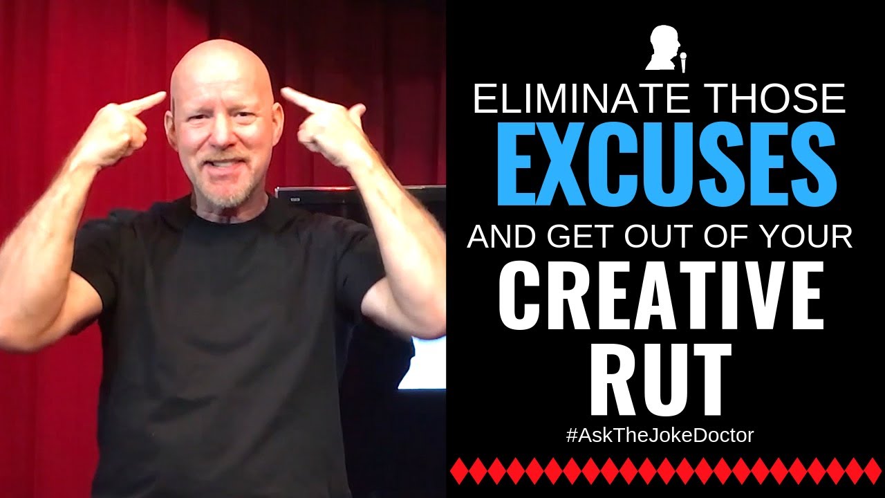 Eliminate Those Excuses and get out of Your Creative Rut
