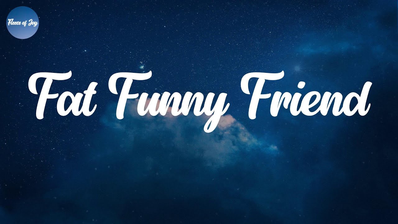 Fat Funny Friend - Maddie Zahm (Lyrics)
