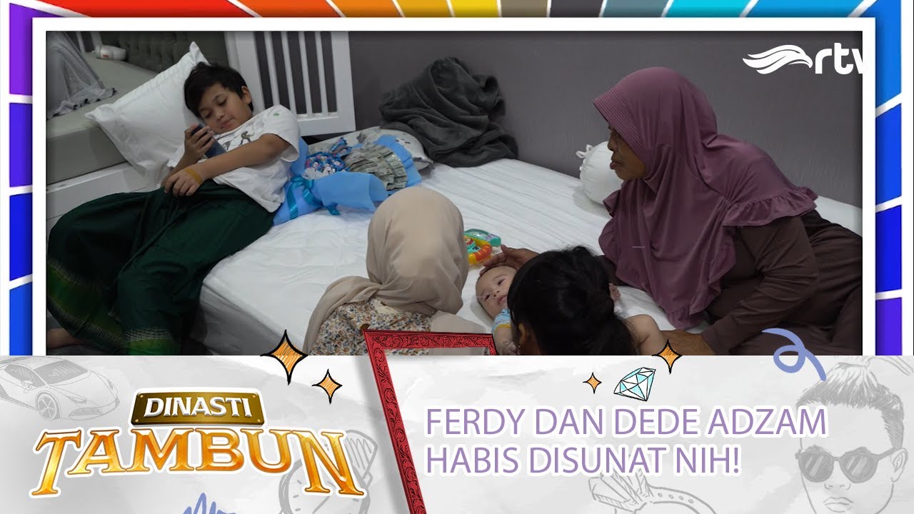 FERDY DAN DEDE ADZAM HABIS DI SUNAT, NANGIS GAK YA? | Dinasti Tambun RTV