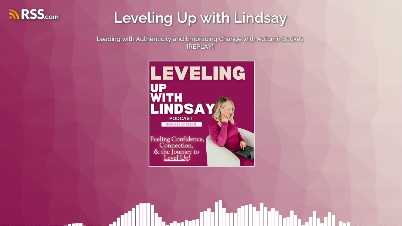 Leading with Authenticity and Embracing Change with Autumn Backes [REPLAY]