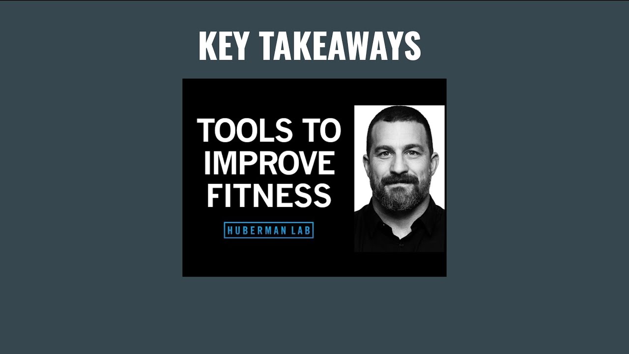 Science Supported Tools to Accelerate Your Fitness Goals by Andrew Huberman (Key takeaways)