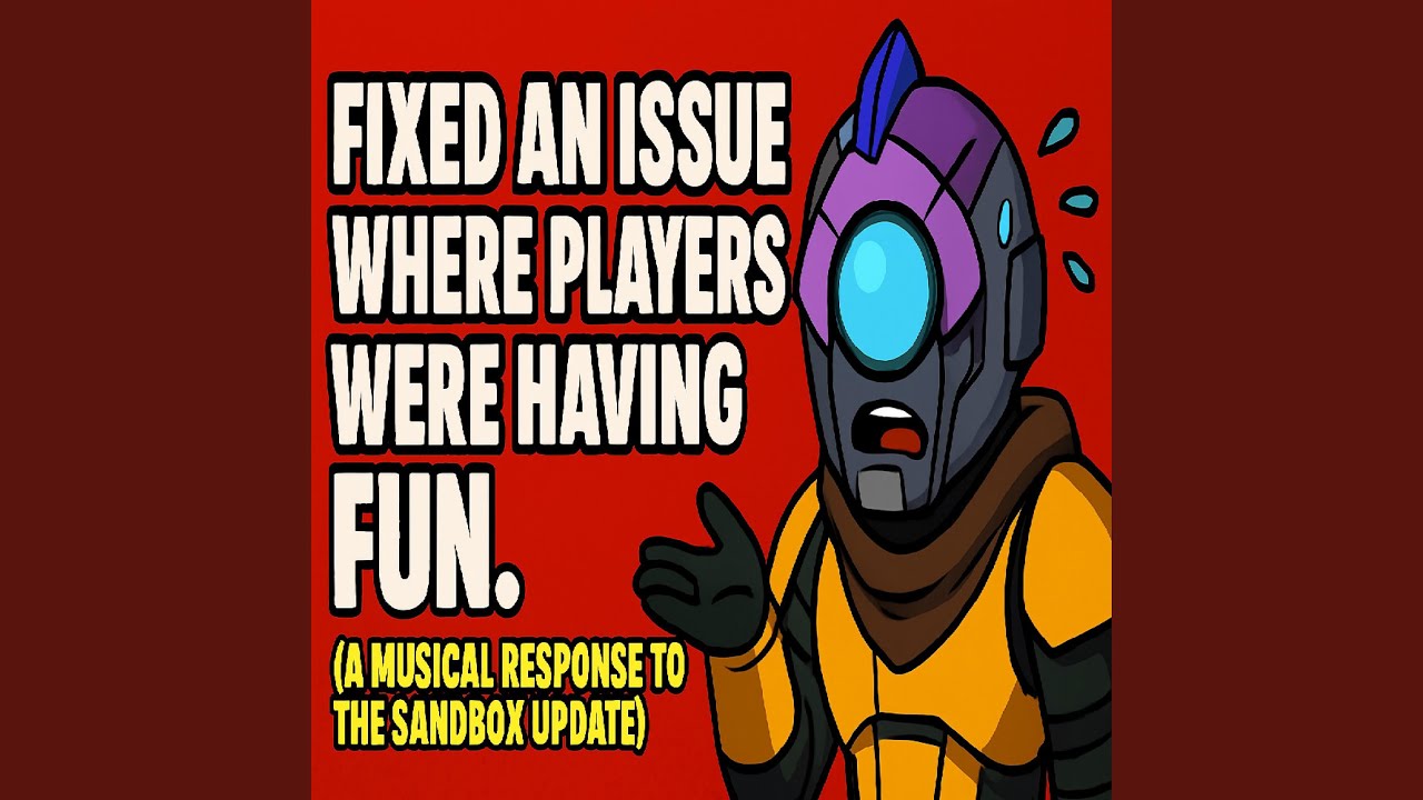 Fixed an issue where players were having fun. (A musical response to the sandbox update)