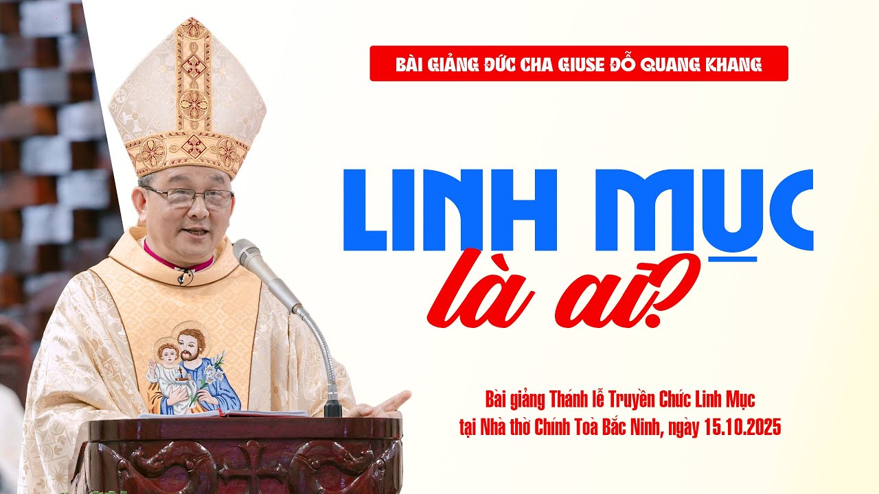 Linh mục l&agrave; ai? | B&agrave;i giảng Đức Cha Giuse Đỗ Quang Khang