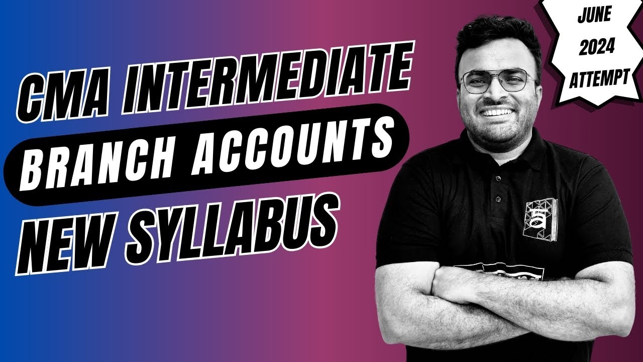CMA Intermediate | Branch Accounts | New Syllabus | June 2024 | CA Akhilesh