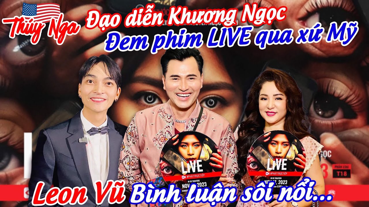 Đạo diễn Khương Ngọc đem phim Live qua xứ Mỹ.. Leon Vũ bình luận sôi nổi…