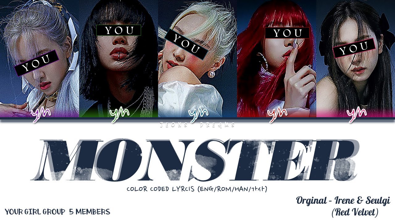 Monster {Your Girl Group} | 5 members | Orginal - Irene & Seulgi (Color Coded Lyrics Eng|Rom|Han|가사)