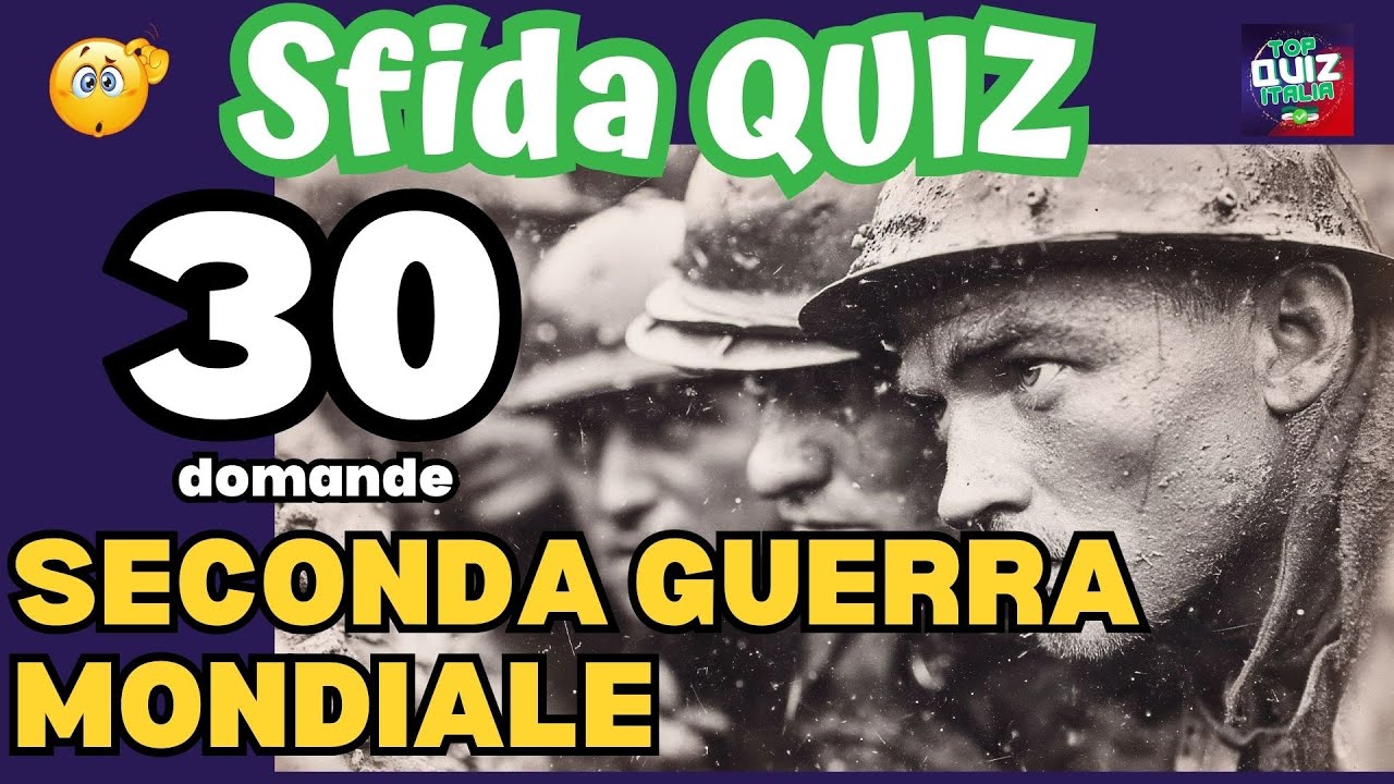 Se ti interrogo?  Seconda Guerra Mondiale 30 domande Quiz | Solo i veri esperti arrivano alla fine