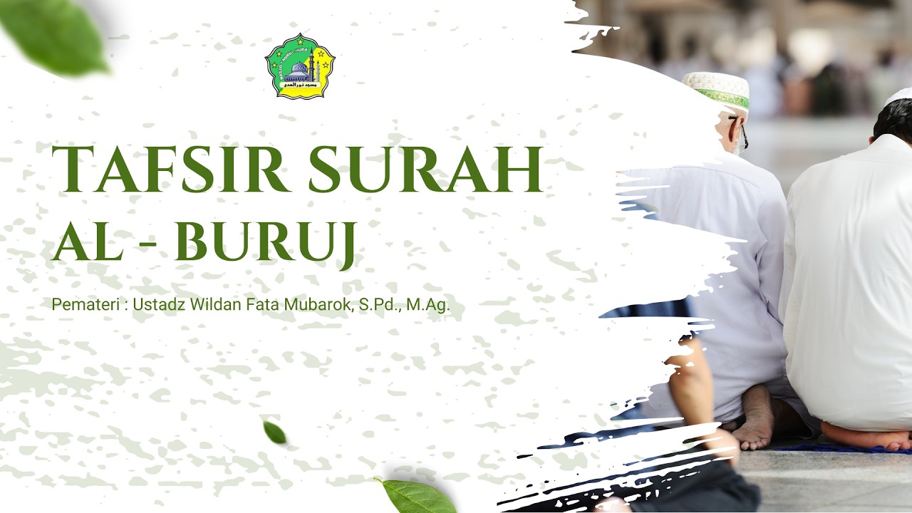 TAFSIR SURAT AL - BURUJ - Ust. Wildan Fata Mubarok, S.Pd., M.Ag.