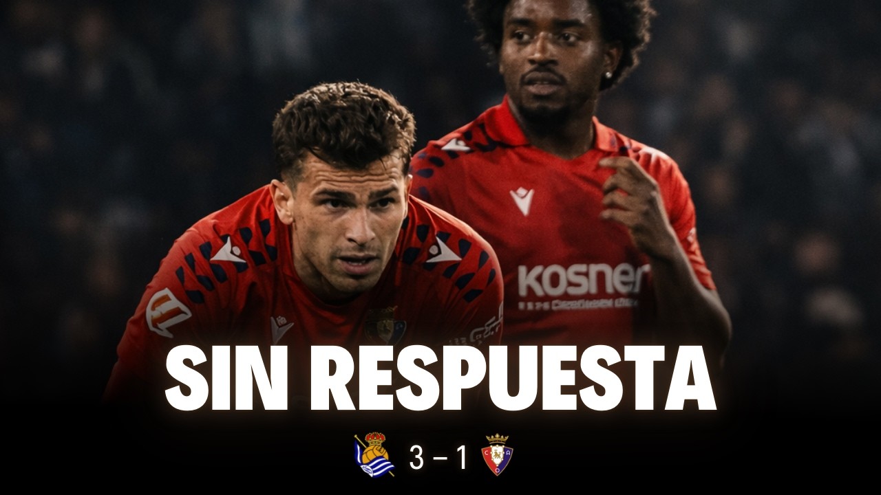 Osasuna se queda sin respuesta | ¿Señalados? | Real Sociedad 3 - CA Osasuna 1