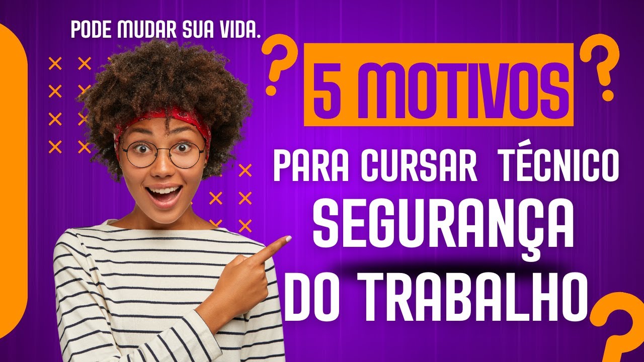 5 MOTIVOS PARA CURSAR  TÉCNICO SEGURANÇA DO TRABALHO. CURSO TÉCNICO DO MOMENTO