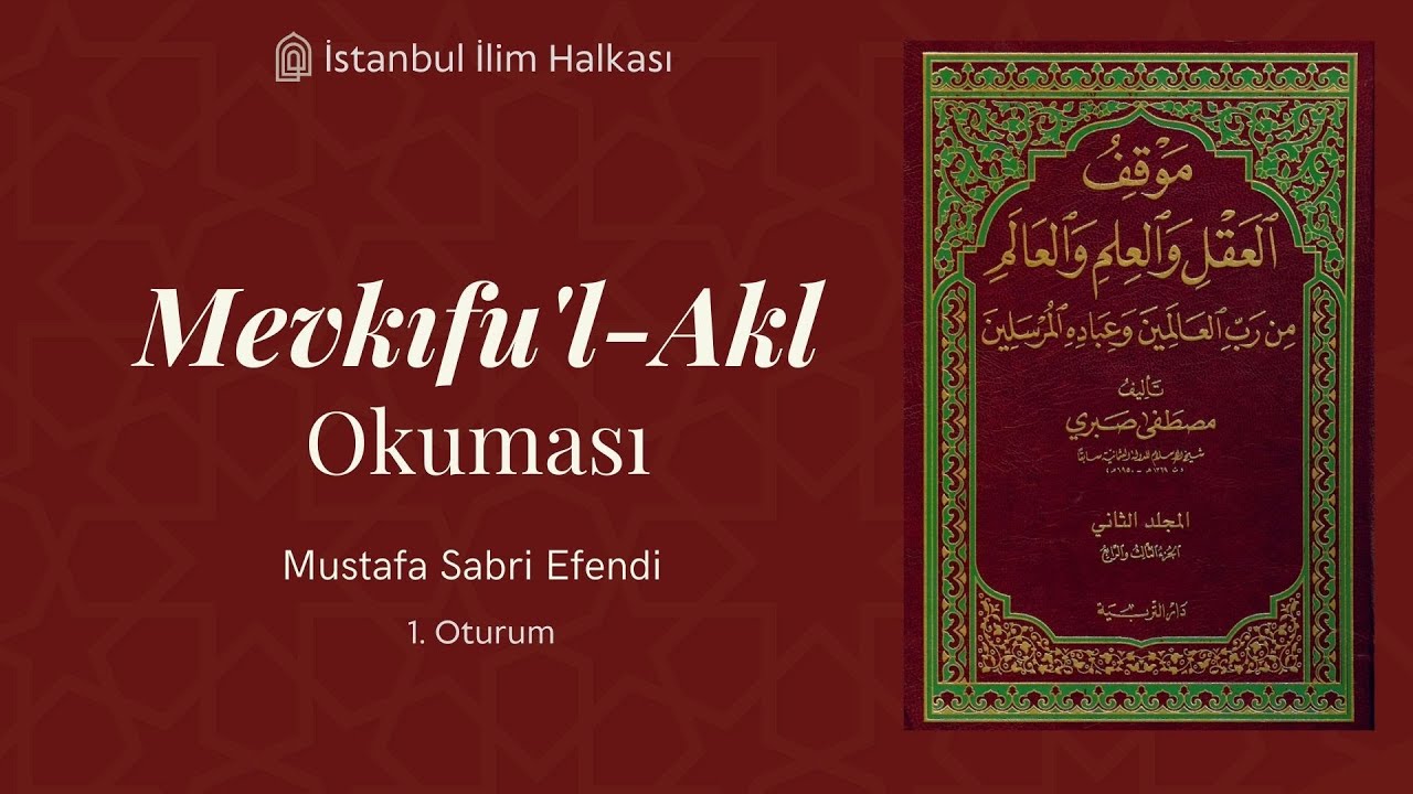 Mevkıfu'l-Akl Okuması - Mustafa Sabri Efendi | 1. Oturum (Giriş)