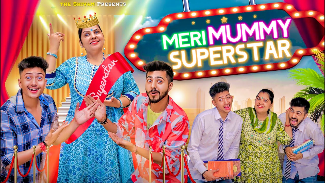MERI MUMMY SUPERSTAR || THE SHIVAM