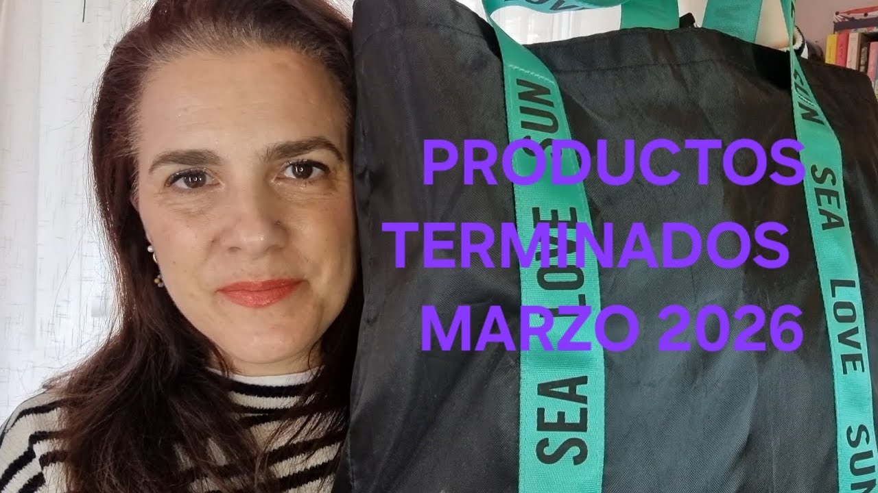PRODUCTOS TERMINADOS MARZO 2026 Mucho maquillaje 
