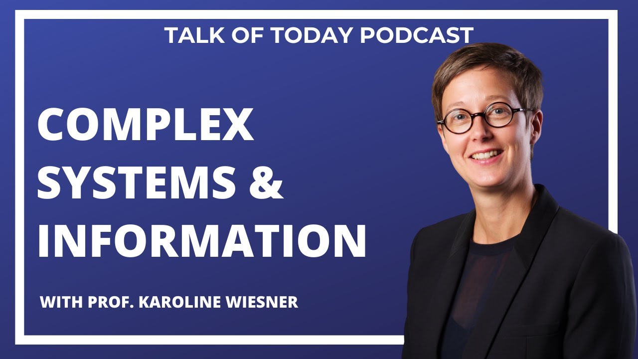 Complex Systems and Information with Prof. Karoline Wiesner | Talk of Today Podcast