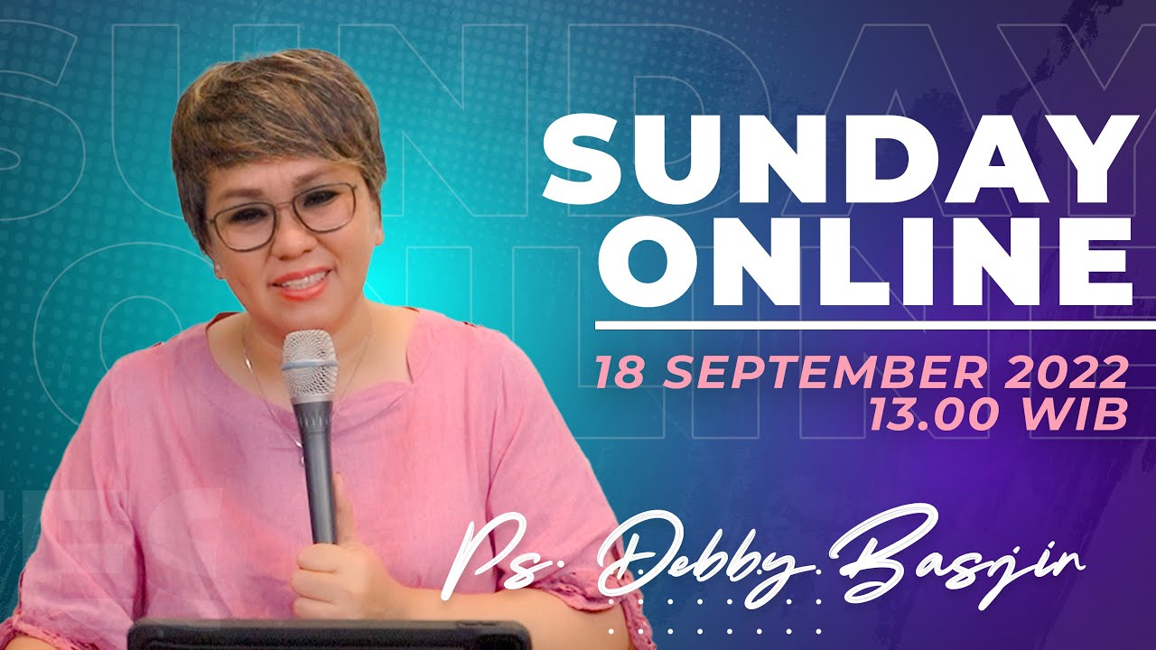 SUNDAY ONLINE- 18/09/22 - pk 13.00 WIB - PS. DEBBY BASJIR #sundayonlinedb