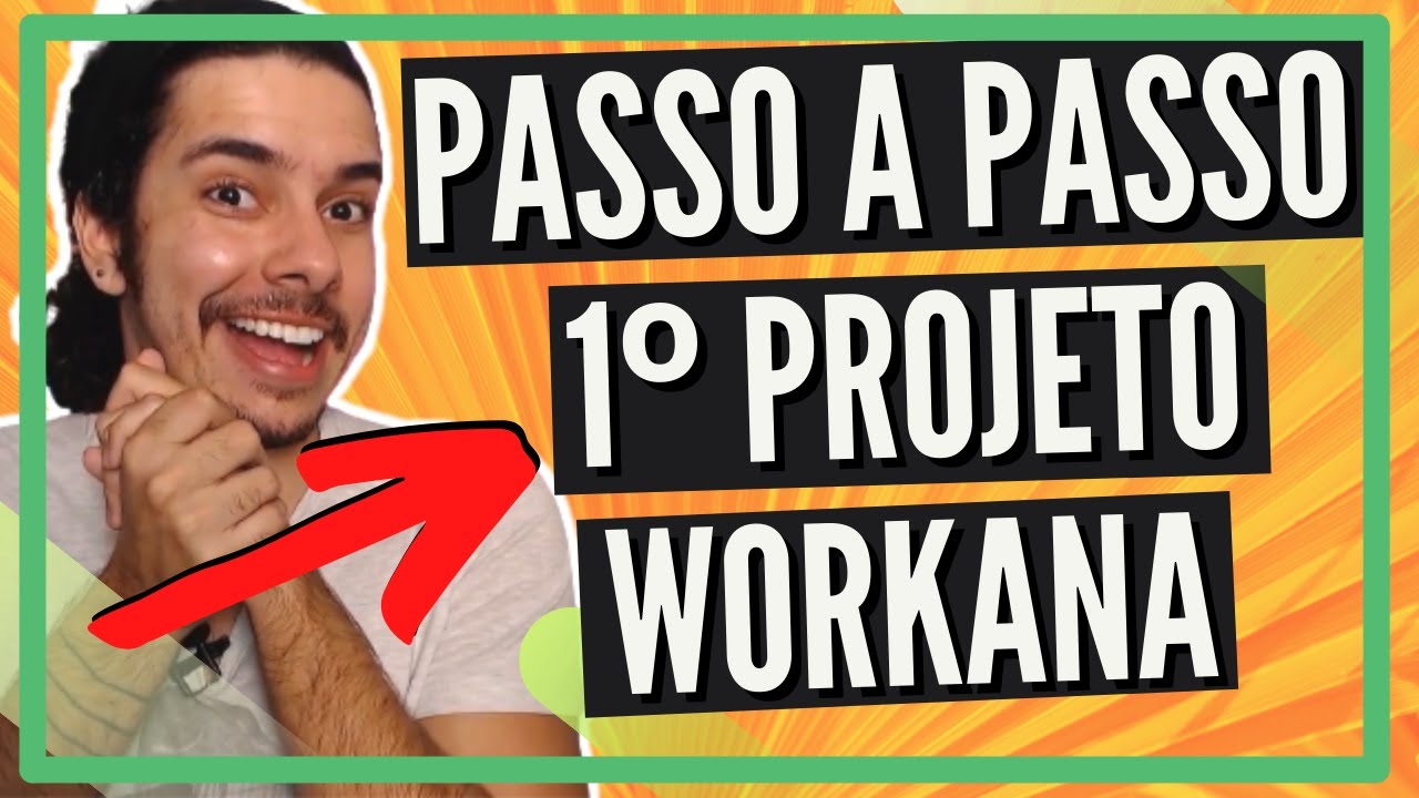 COMO CONSEGUIR O 1º PROJETO NO WORKANA? (PASSO A PASSO)