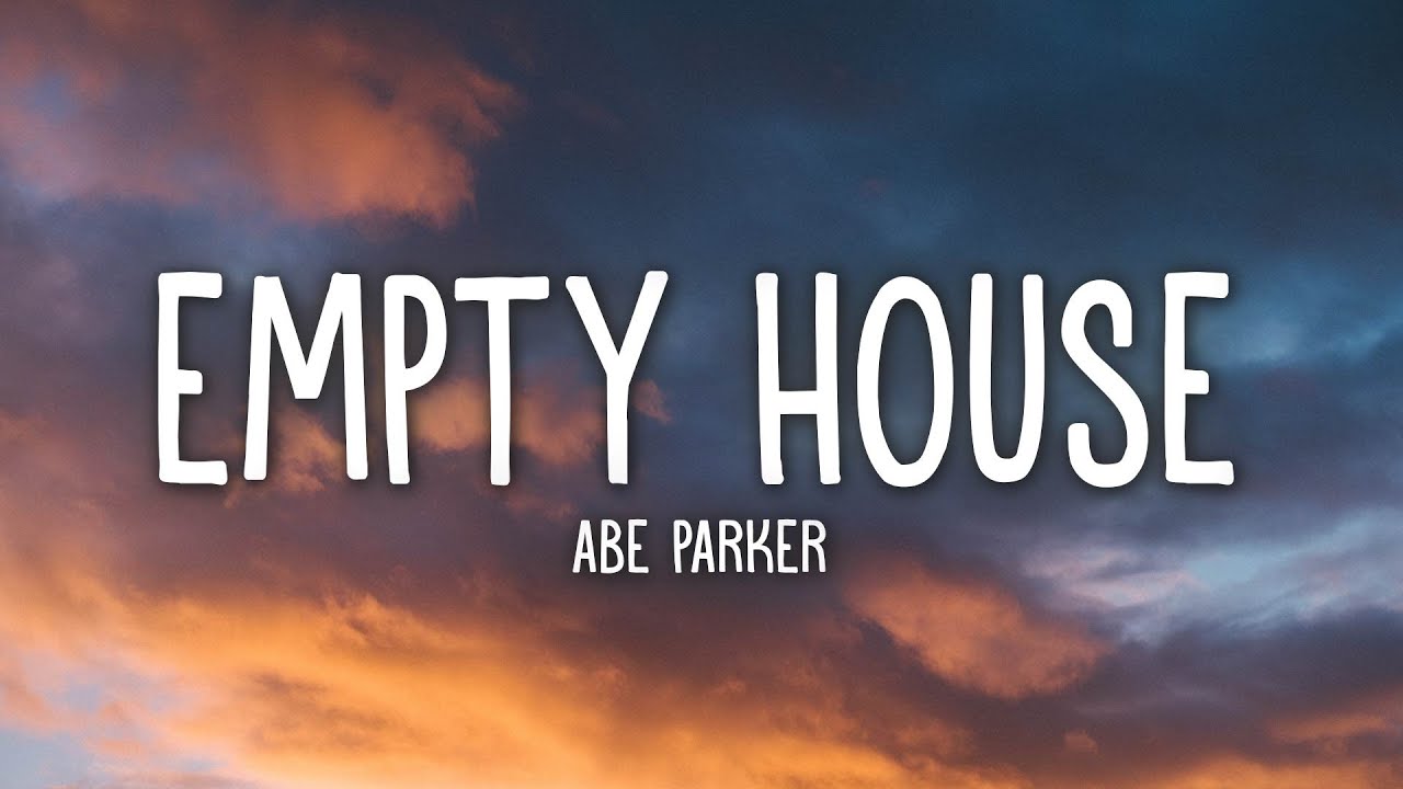 Abe Parker - Empty House (Lyrics)
