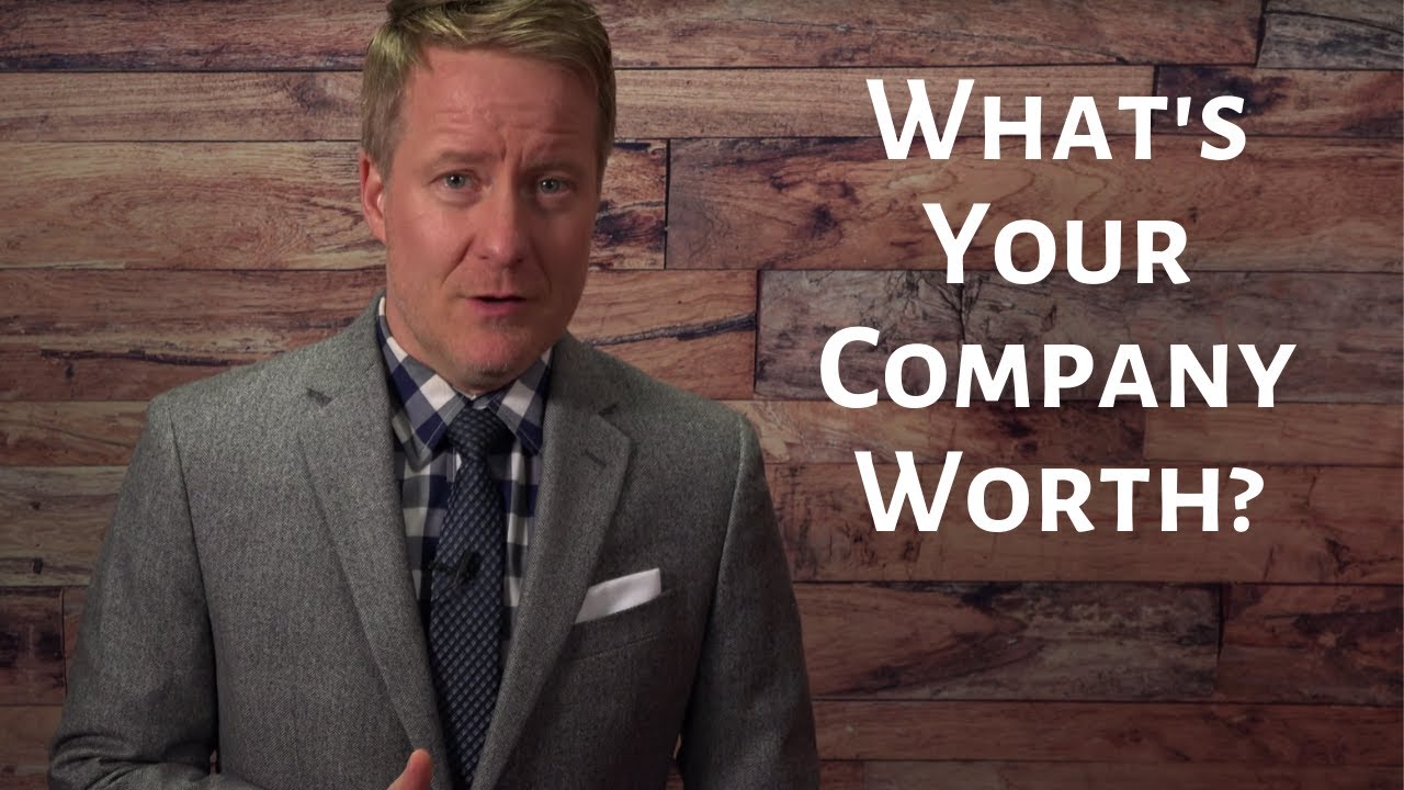 Business Valuation: How Do You Appraise the Worth of Your Company?