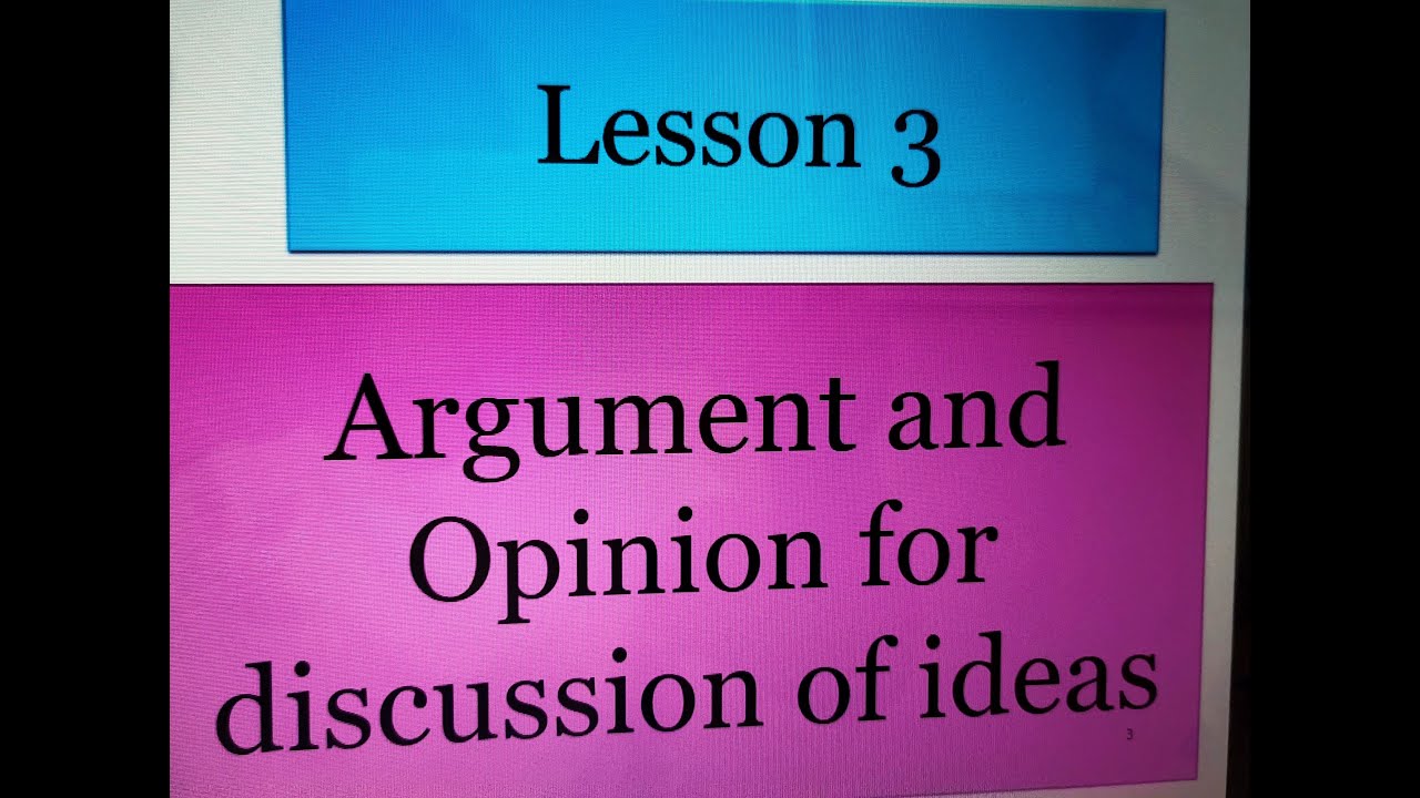 Grade 9 Q4 Weeks 3-4 | Argument & Opinion for Discussion of ideas