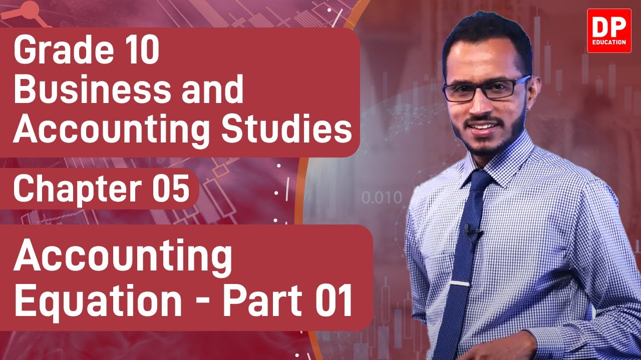 Lesson 5. Accounting Equation - Part 01  | Business and Accounting Studies | Grade 10
