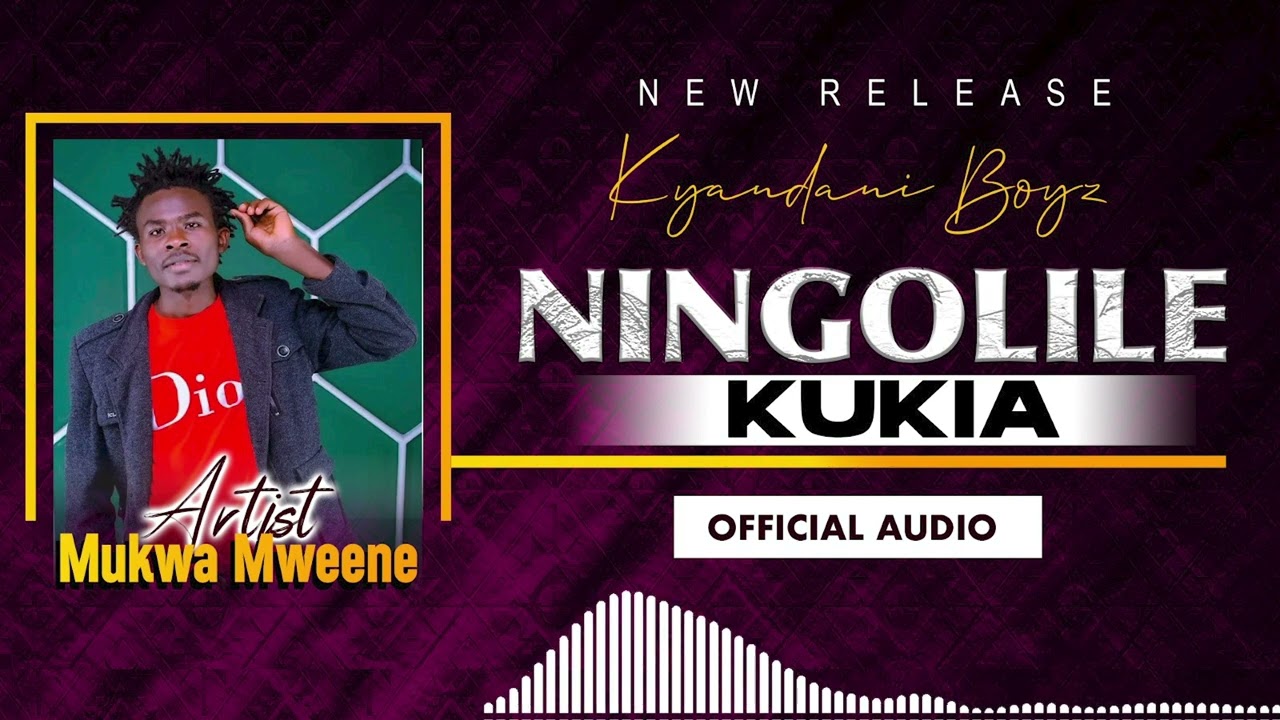 Ningolile kukia - Mukwa mweene Kyandani boys (Official audio) 0791585172