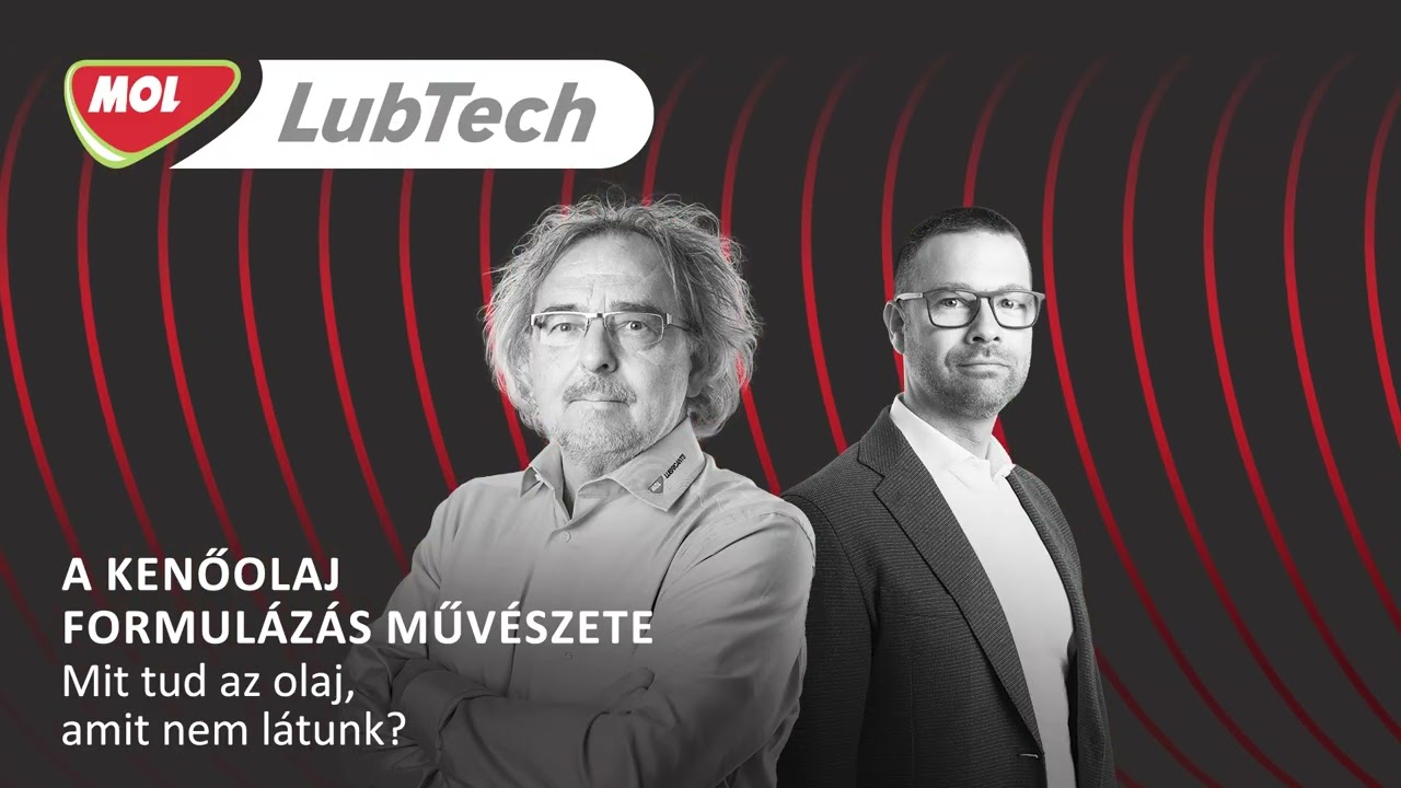 MOL LubTech A kenőolaj formulázás művészete podcast
