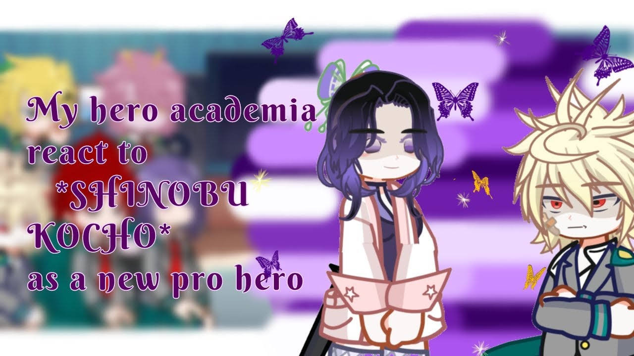 MHA class 1a react to KOCHO SHINOBU as the new pro hero|| part 1|| mhaxkny au|| ori...??||