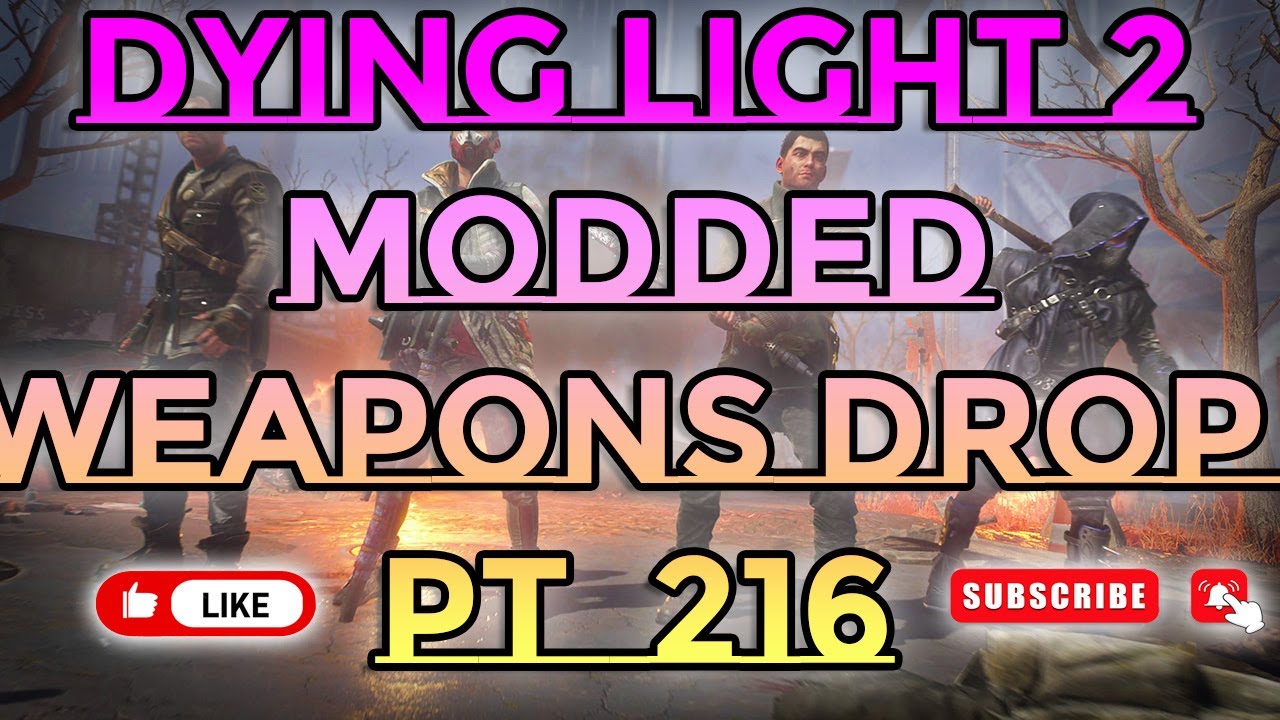 Dying Light 2 Modded Weapons Drop Pt 216