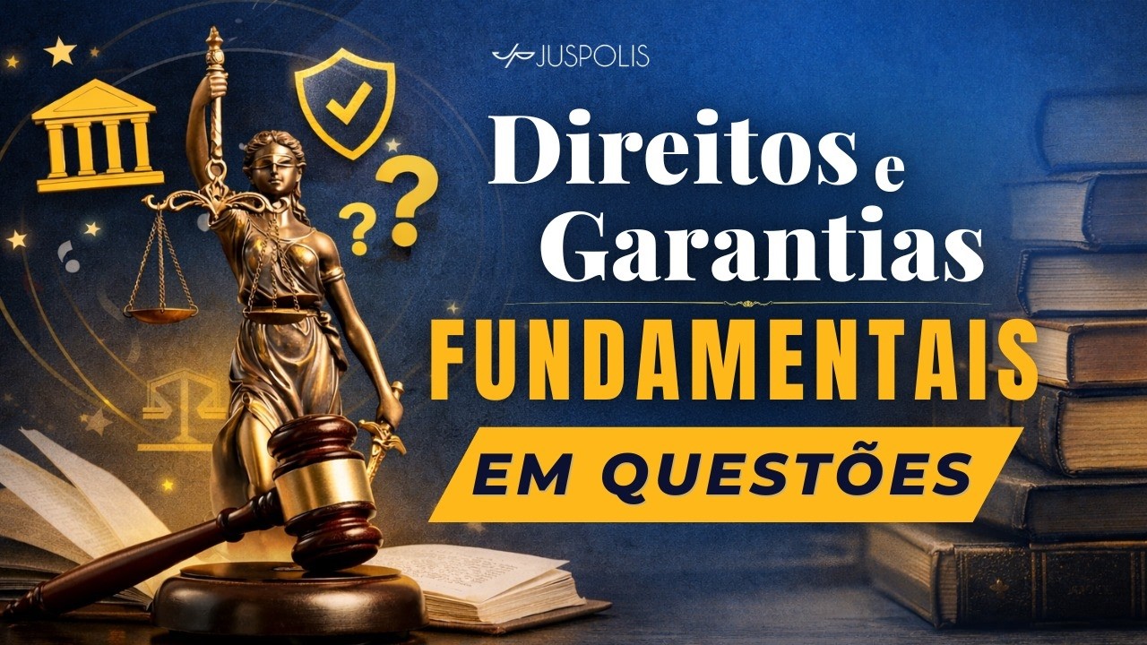 DIREITOS E GARANTIAS FUNDAMENTAIS EM QUESTÕES