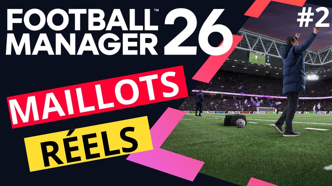 Football Manager 2026 : Maillots Officiels Sans Bug (TUTO COMPLET)