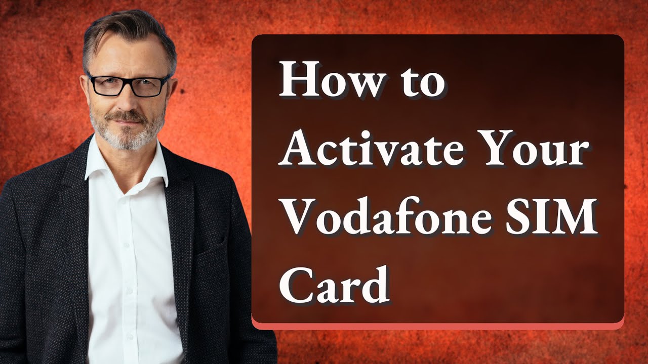 How to Activate Your Vodafone SIM Card