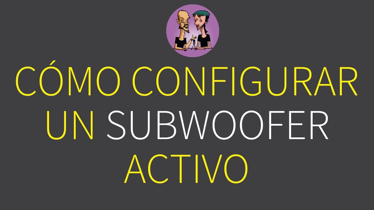 ¿Cómo Configurar un Subwoofer Activo?