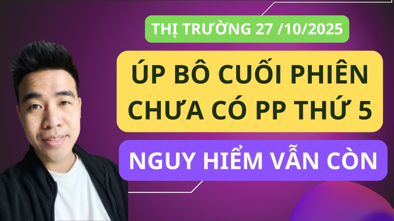 Chứng kho&aacute;n h&ocirc;m nay | Nhận định thị trường : &Uacute;p b&ocirc; cuối phi&ecirc;n, thị trường vẫn chưa c&oacute; phi&ecirc;n Thứ 5
