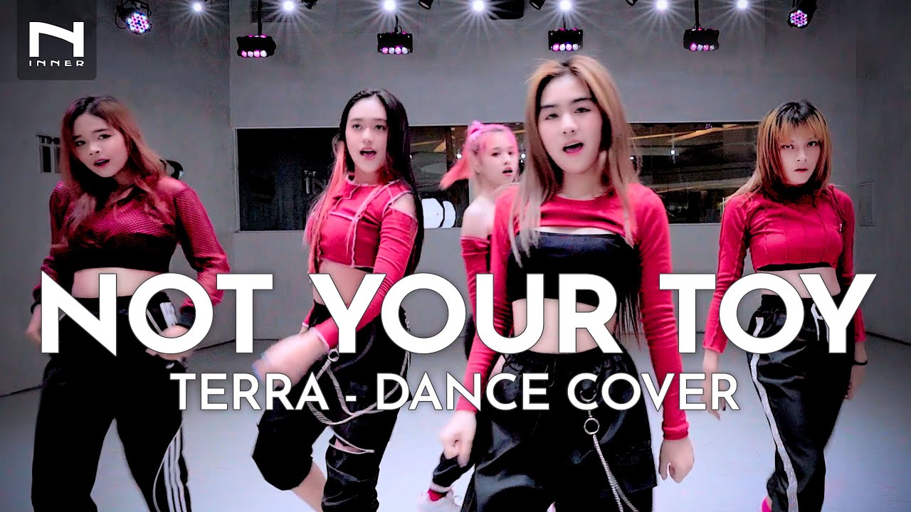 “NOT YOUR TOY” - เทอร่า (สาวเมาคลี ❤️ เปิดตัว 2 สมาชิกใหม่) - Dance Cover - TERRA