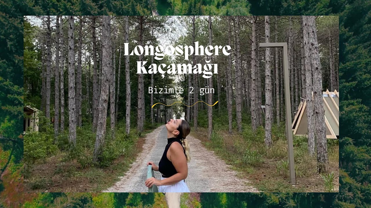 YAZIN SON TATİLİ: LONGOSPHERE VLOG ♥
