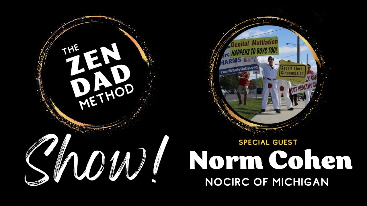 Norm Cohen - INTACTivists - NOCIRC of Michigan - The ZEN DAD Method SHOW