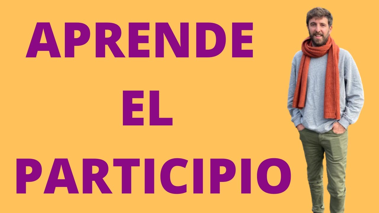 Learn Spanish: Participio, usos y formación (gramática nivel intermedio)