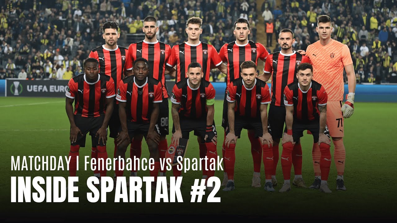 INSIDE SPARTAK #2 | MATCHDAY Fenerbahce vs Spartak