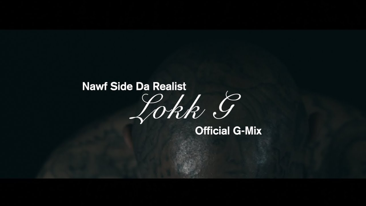 Nawf Side Da Realest - Lokk G (Official G-Mix)