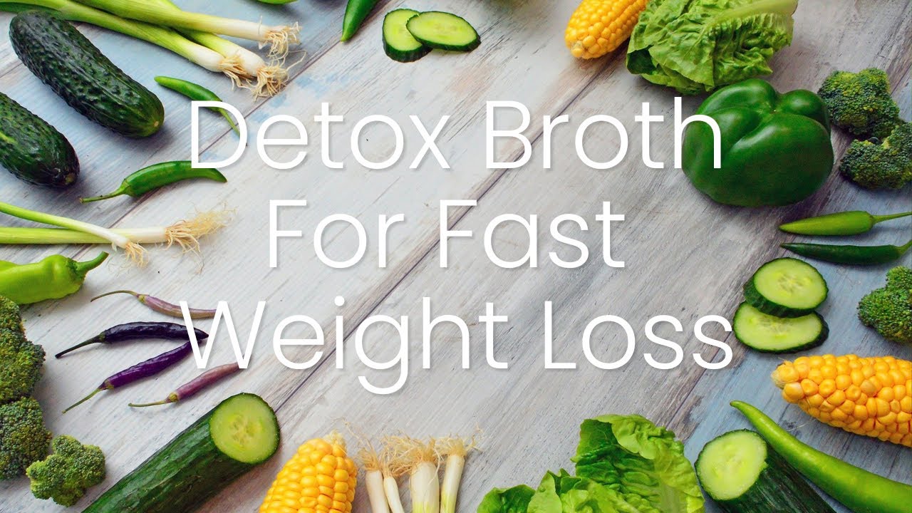 Detox & Weight Loss Broth for Fast Weight Loss