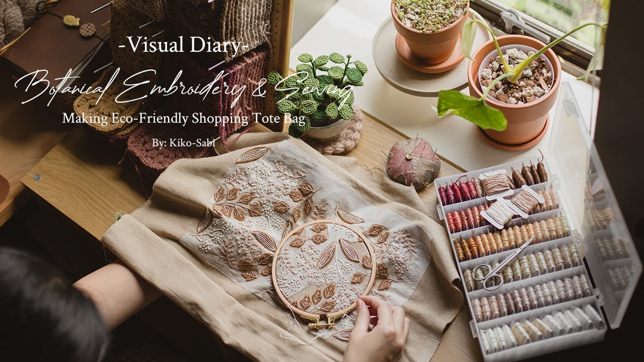 Visual Diary #34 | Botanical Embroidery Appliques & Sewing | Making Eco-Friendly Shopping Tote Bag