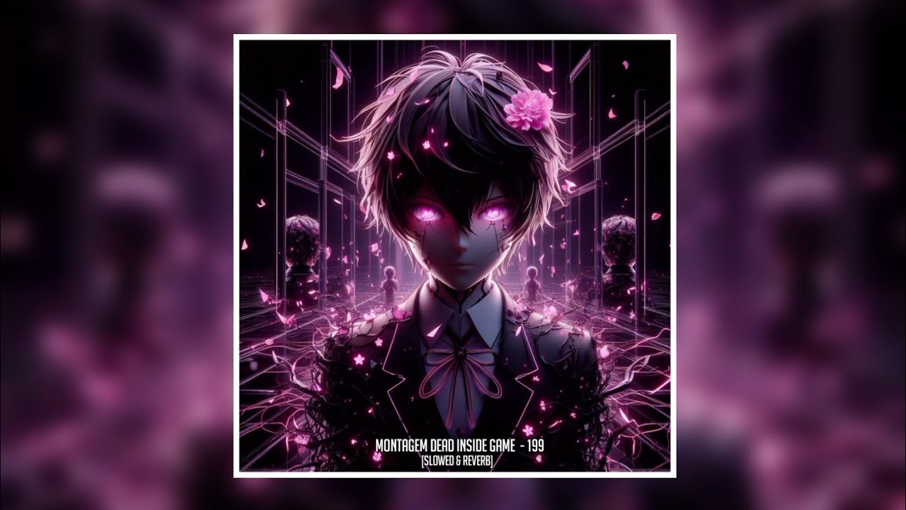 SXHINOPHONK - MONTAGEM DEAD INSIDE GAME  - 199 [SLOWED + REVERB]